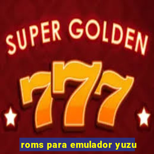 roms para emulador yuzu